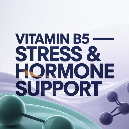 Vitamin B5 — Stress & Hormone Support